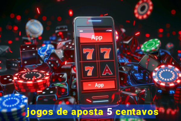 jogos de aposta 5 centavos